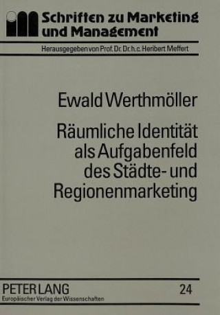 Kniha Raeumliche Identitaet ALS Aufgabenfeld Des Staedte- Und Regionenmarketing Ewald Werthmöller