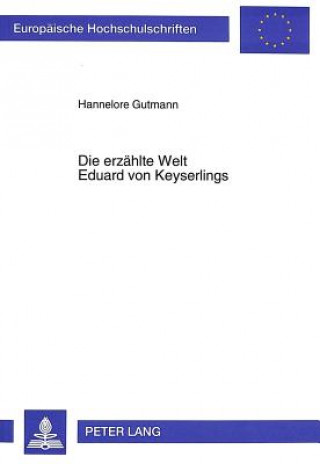 Könyv Die Erzaehlte Welt Eduard Von Keyserlings Hannelore Gutmann