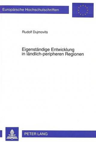 Kniha Eigenstaendige Entwicklung in laendlich-peripheren Regionen Rudolf Dujmovits