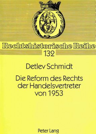 Kniha Die Reform des Rechts der Handelsvertreter von 1953 Detlev Schmidt