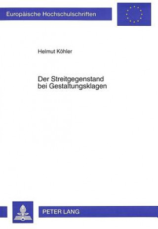 Carte Der Streitgegenstand Bei Gestaltungsklagen Helmut Köhler