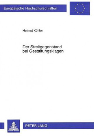 Książka Der Streitgegenstand Bei Gestaltungsklagen Helmut Köhler