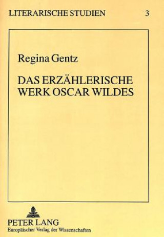 Livre Das erzaehlerische Werk Oscar Wildes Regina Gentz