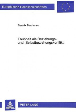 Könyv Taubheit als Beziehungs- und Selbstbeziehungskonflikt Beatrix Baartman