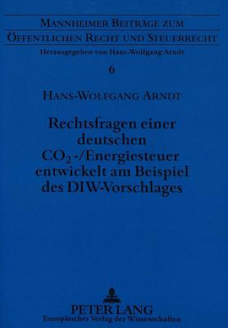 Książka Rechtsfragen einer deutschen CO2-/Energiesteuer entwickelt am Beispiel des DIW-Vorschlages Hans-Wolfgang Arndt