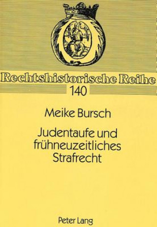 Knjiga Judentaufe und fruehneuzeitliches Strafrecht Meike Bursch