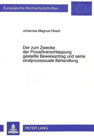 Książka Der zum Zwecke der Prozeverschleppung gestellte Beweisantrag und seine strafprozessuale Behandlung Johannes Magnus Hirsch