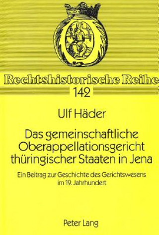 Book Das gemeinschaftliche Oberappellationsgericht thueringischer Staaten in Jena Ulf Häder
