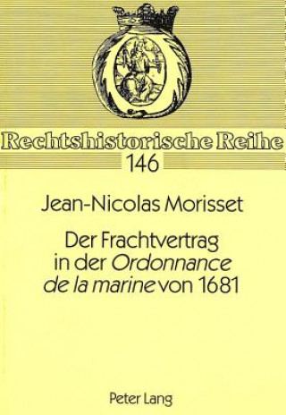 Buch Der Frachtvertrag in Der Ordonnance de La Marine Von 1681 Jean-Nicolas Morisset