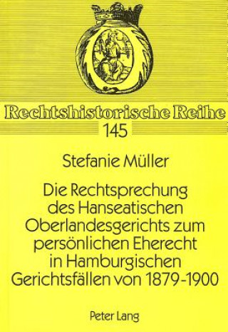 Carte Die Rechtsprechung des Hanseatischen Oberlandesgerichts zum persoenlichen Eherecht in Hamburgischen Gerichtsfaellen von 1879-1900 Stefanie Müller