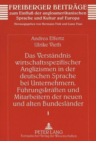 Livre Das Verstaendnis wirtschaftsspezifischer Anglizismen in der deutschen Sprache bei Unternehmern, Fuehrungskraeften und Mitarbeitern der neuen und alten Andrea Effertz