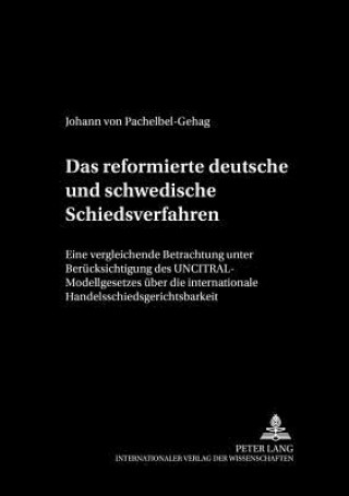 Carte Reformierte Deutsche Und Schwedische Schiedsverfahrensrecht Johann von Pachelbel-Gehag