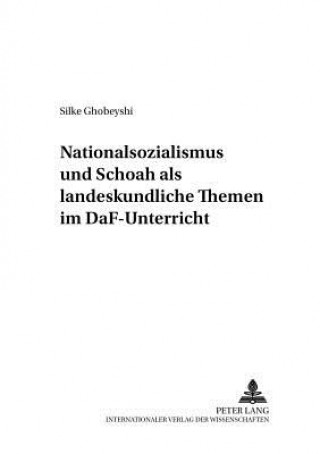 Książka Nationalsozialismus und Schoah als landeskundliche Themen im DaF-Unterricht Silke Ghobeyshi