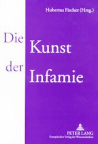 Könyv Die Kunst Der Infamie Hubertus Fischer