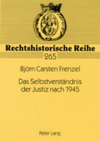 Knjiga Das Selbstverstaendnis der Justiz nach 1945 Björn Carsten Frenzel