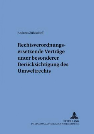 Könyv Rechtsverordnungsersetzende Vertraege unter besonderer Beruecksichtigung des Umweltrechts Andreas Zühlsdorff