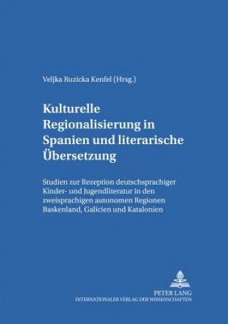 Knjiga Kulturelle Regionalisierung in Spanien und literarische Uebersetzung Veljka Ruzicka Kenfel