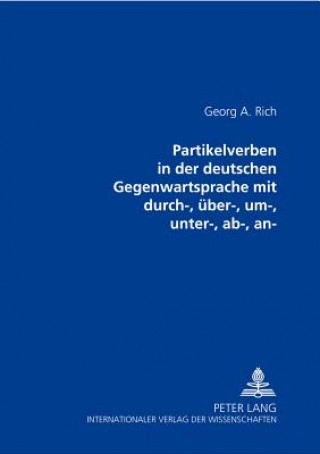 Книга Partikelverben in Der Deutschen Gegenwartssprache Mit Durch-, Ueber-, Um-, Unter-, Ab- Georg A. Rich