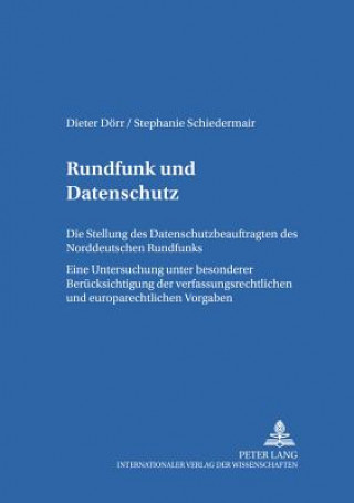 Carte Rundfunk und Datenschutz; Die Stellung des Datenschutzbeauftragten des Norddeutschen Rundfunks- Eine Untersuchung unter besonderer Berucksichtigung de Dieter Dörr