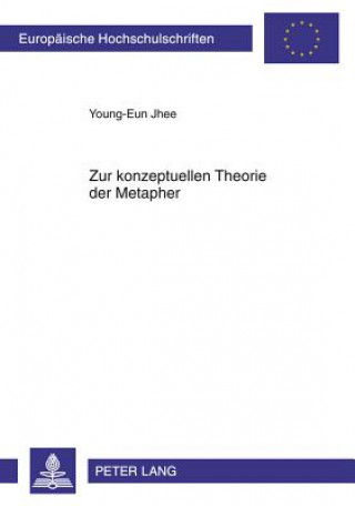 Книга Zur Konzeptuellen Theorie Der Metapher Young-Eun Jhee