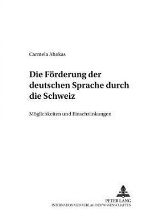 Könyv Foerderung Der Deutschen Sprache Durch Die Schweiz Carmela Ahokas