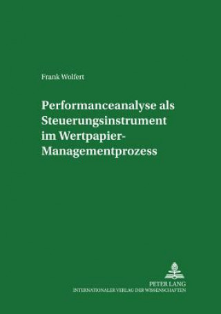 Carte Performanceanalyse ALS Steuerungsinstrument Im Wertpapier-Managementprozess Frank Wolfert