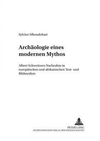 Knjiga Archaeologie Eines Modernen Mythos Sylv?re Mbondobari