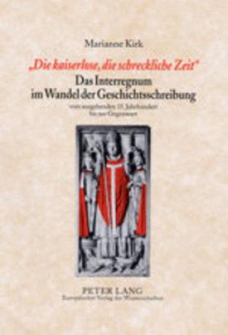 Carte "Die Kaiserlose, Die Schreckliche Zeit"- Das Interregnum Im Wandel Der Geschichtsschreibung Marianne Kirk