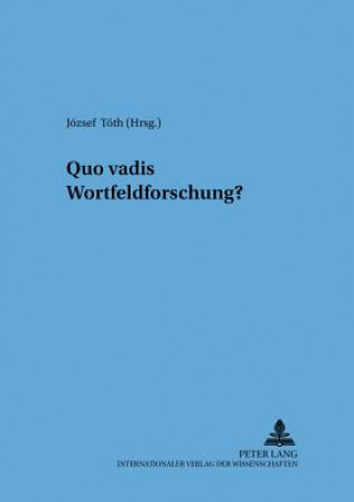 Книга Quo Vadis Wortfeldforschung? József Tóth