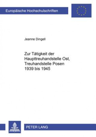 Carte Zur Taetigkeit Der Haupttreuhandstelle Ost, Treuhandstelle Posen 1939 Bis 1945 Jeanne Dingell