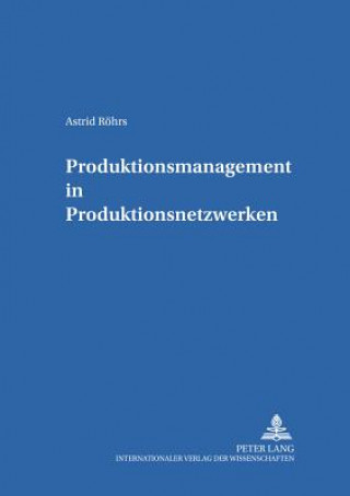 Knjiga Produktionsmanagement in Produktionsnetzwerken Astrid Röhrs