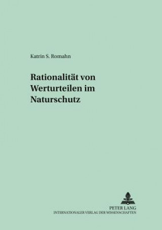 Książka Rationalitaet von Werturteilen im Naturschutz Katrin S. Romahn