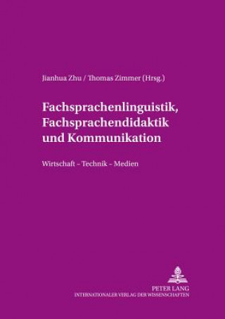 Книга Fachsprachenlinguistik, Fachsprachendidaktik Und Interkulturelle Kommunikation Jianhua Zhu