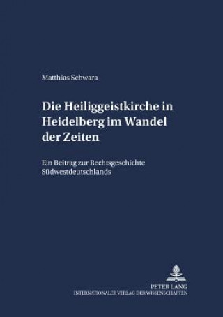 Buch Heiliggeistkirche in Heidelberg Im Wandel Der Zeiten Matthias Schwara