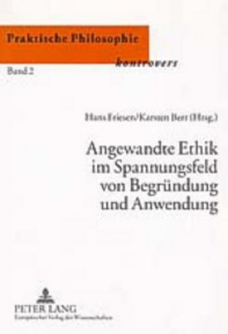 Book Angewandte Ethik Im Spannungsfeld Von Begruendung Und Anwendung Hans Friesen