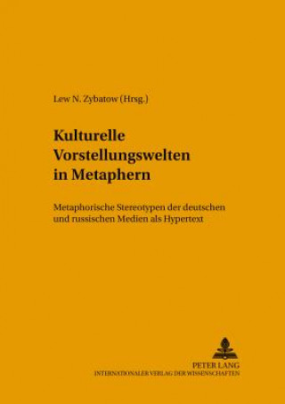 Książka Kulturelle Vorstellungswelten in Metaphern Lew N. Zybatow