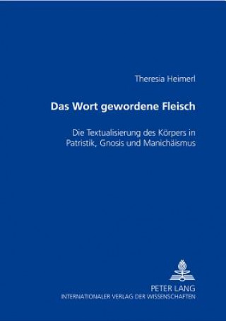 Könyv Wort Gewordene Fleisch Theresia Heimerl