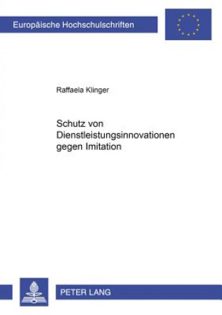 Kniha Schutz Von Dienstleistungsinnovationen Gegen Imitation Raffaela Klinger