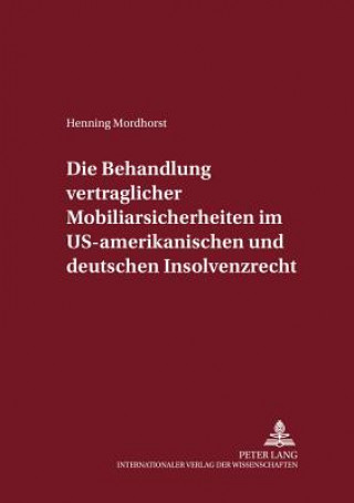 Carte Behandlung Vertraglicher Mobiliarsicherheiten Im Us-Amerikanischen Und Deutschen Insolvenzrecht Henning Mordhorst