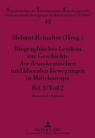 Kniha Biographisches Lexikon Zur Geschichte Der Demokratischen Und Liberalen Bewegungen in Mitteleuropa Helmut Reinalter