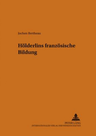Kniha Hoelderlins Franzoesische Bildung Jochen Bertheau