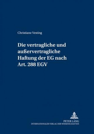 Książka Vertragliche Und Ausservertragliche Haftung Der Eg Nach Art. 288 Egv Christiane Vesting