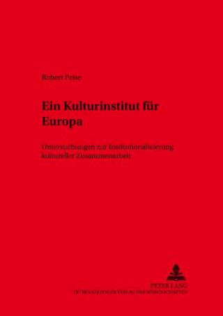 Kniha Ein Kulturinstitut fuer Europa Robert Peise