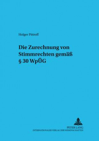 Kniha Zurechnung Von Stimmrechten Gemaess 30 Wpueg Holger Pittroff