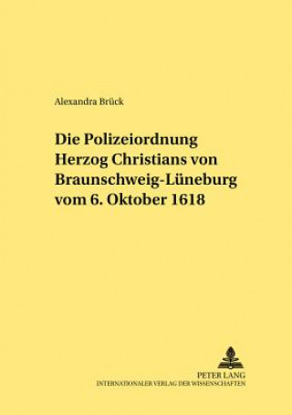 Könyv Polizeiordnung Herzog Christians Von Braunschweig-Lueneburg Vom 6. Oktober 1618 Alexandra Brück