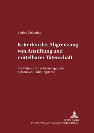 Könyv Kriterien Der Abgrenzung Von Anstiftung Und Mittelbarer Taeterschaft Bettina Noltenius