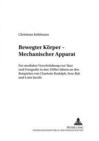 Livre Bewegter Koerper - Mechanischer Apparat Christiane Kuhlmann