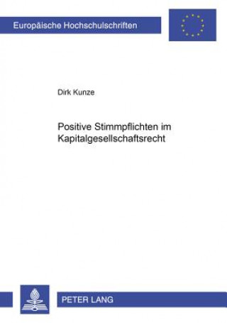 Книга Positive Stimmpflichten Im Kapitalgesellschaftsrecht Dirk Kunze