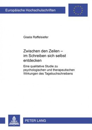 Carte Zwischen Den Zeilen - Im Schreiben Sich Selbst Entdecken Gisela Raffelsiefer