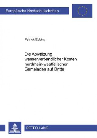 Carte Die Abwaelzung Wasserverbandlicher Kosten Nordrhein-Westfaelischer Gemeinden Auf Dritte Patrick Ebbing